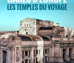 image-https://media.senscritique.com/media/000020207744/0/gares_d_europe_les_temples_du_voyage.jpg