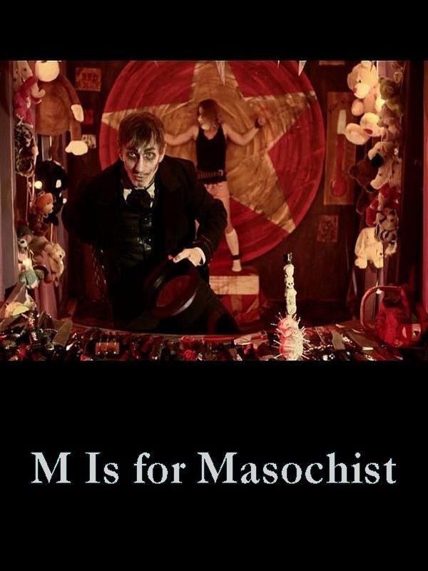 M Is for Masochist