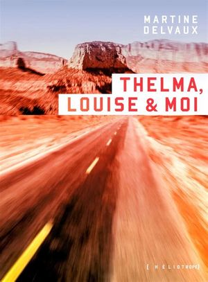 Thelma, Louise et moi