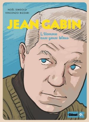 Jean Gabin : L’Homme aux yeux bleus