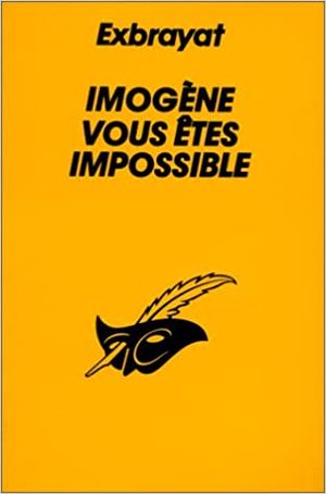 Imogène, vous êtes impossible !