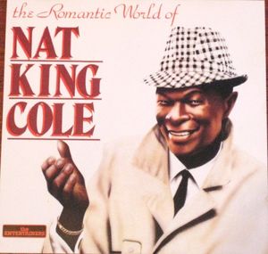 The Romantic World of Nat King Cole