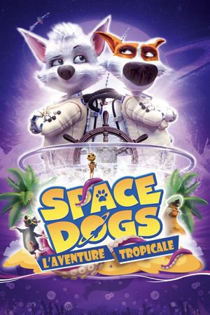 Space Dogs - L'aventure tropicale