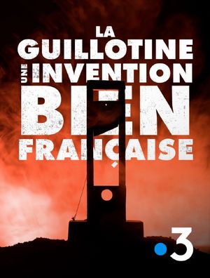 La Guillotine, une invention bien française