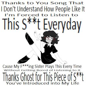 Thanks to You Song That I Don't Understand How People Like It I'm Forced to Listen to This S**t Everyday Cause My F***ing Sister