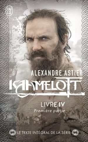 Kaamelott : Livre IV - Texte intégral, première partie