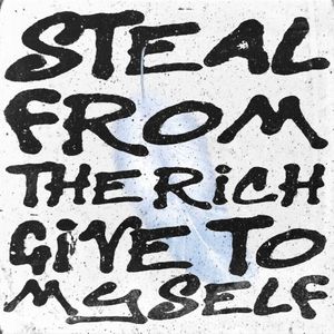 Steal From the Rich, Give to Myself (Single)