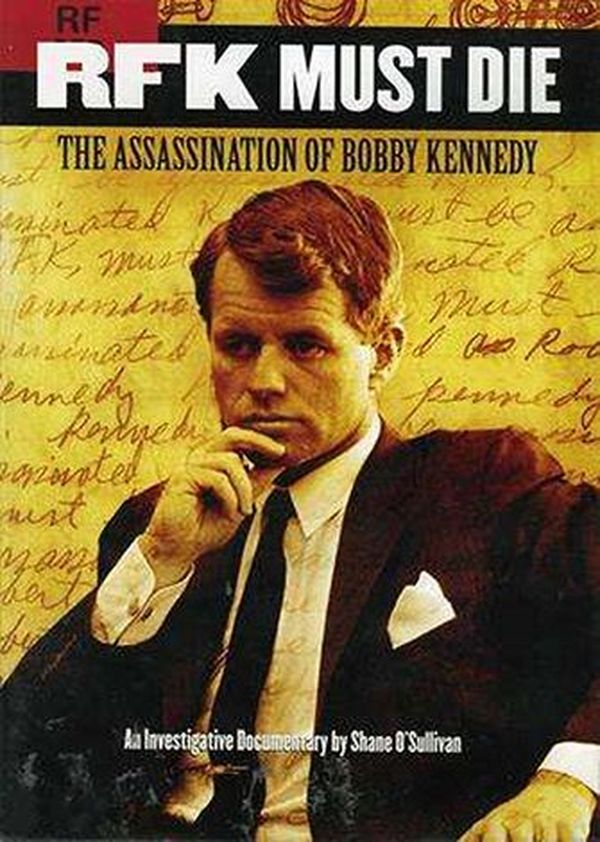 RFK Must Die: The Assassination of Bobby Kennedy