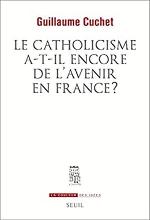Le catholicisme a-t-il encore de l'avenir en France ?