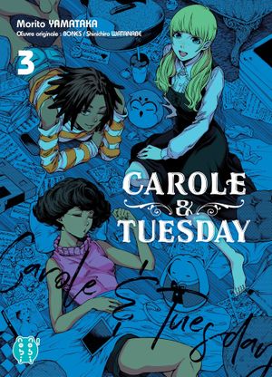 Carole & Tuesday, tome 3