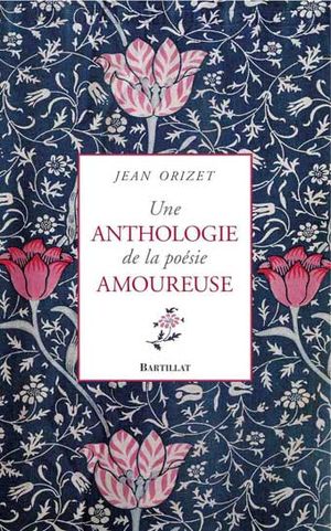 Une anthologie de la poésie amoureuse en France