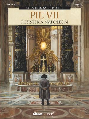 Pie VII : Résister à Napoléon - Un pape dans l'Histoire, tome 7