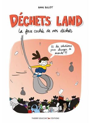 Déchets Land : La Face cachée de nos déchets