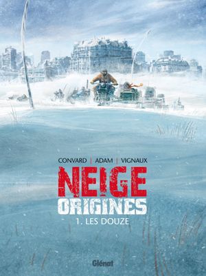 Les Douze - Neige Origines, tome 1