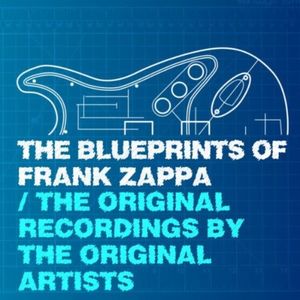 The Blueprints of Frank Zappa - The Original Recordings by the Original Artists