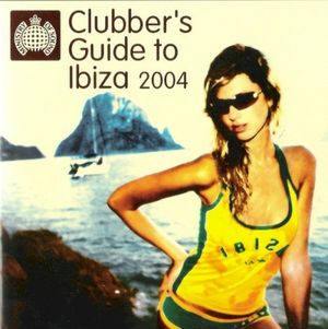 Ministry of Sound: Clubber’s Guide to Ibiza 2004