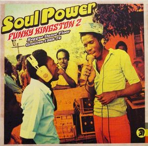 Soul Power: Funky Kingston 2, Reggae Dance Floor Grooves 1968 - 74