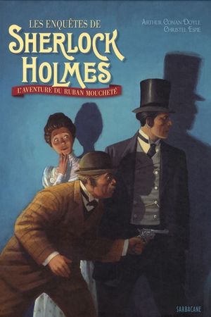 Les Enquêtes de Sherlock Holmes - L'Aventure du ruban moucheté