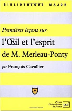 Premières leçons sur L'Œil et l'Esprit de Maurice Merleau-Ponty