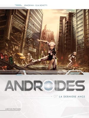 La Dernière Ange - Androïdes, tome 7