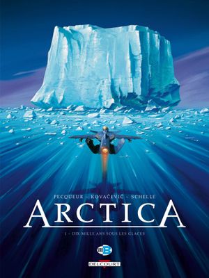 Dix mille ans sous les glaces - Arctica, tome 1