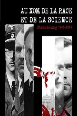 Au nom de la race et de la science : Strasbourg 1941-1944