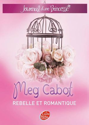 Rebelle et romantique - Journal d'une princesse, tome 6