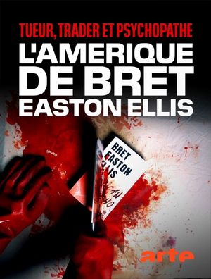 Tueur, trader et psychopathe - L'Amérique de Bret Easton Ellis