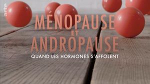 Ménopause et andropause : Quand les hormones s'affolent