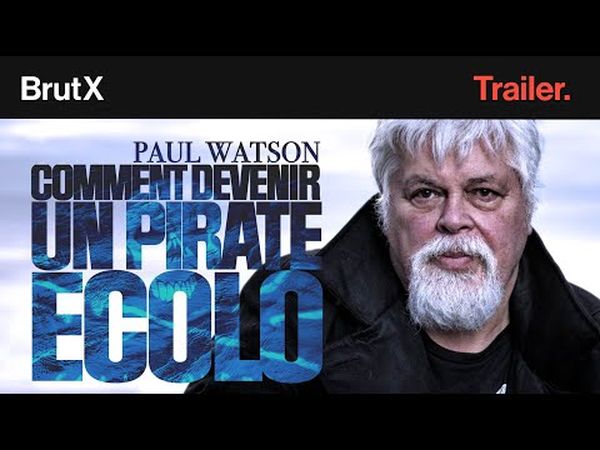 Paul Watson : comment devenir un pirate écolo