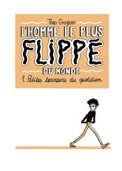 Couverture Petites terreurs du quotidien - L'Homme le plus flippé du monde, tome 1 Couverture Petites terreurs du quotidien - L'Homme le plus flippé du monde, tome 1