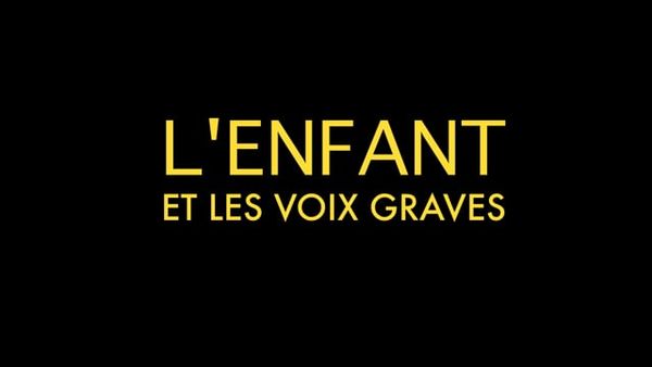 L’Enfant et les voix graves