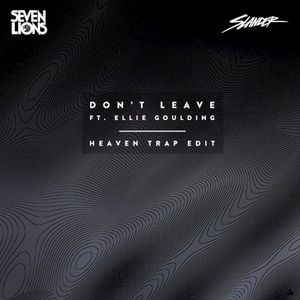 Don't Leave (Slander Heaven trap edit)