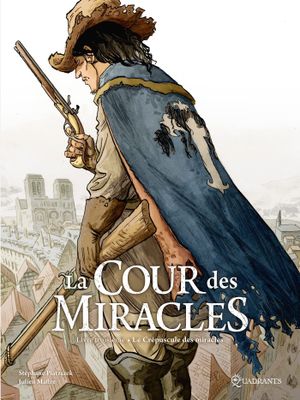 Le Crépuscule des miracles - La Cour des miracles, tome 3