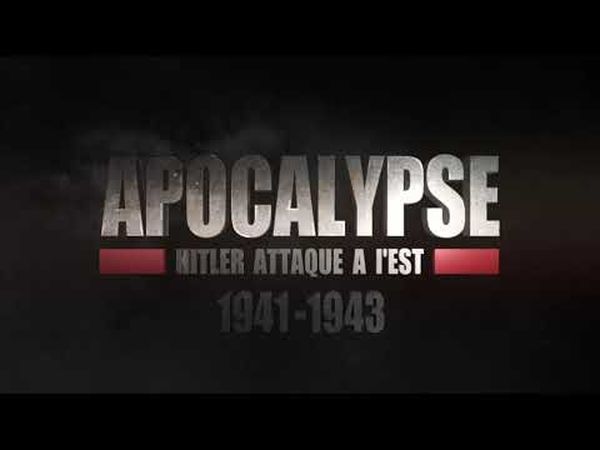 Apocalypse : Hitler attaque à l'Est