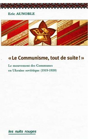 « Le Communisme, tout de suite ! »