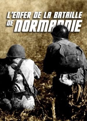 L'enfer de la bataille de Normandie