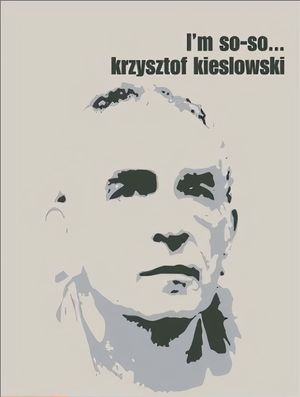 Krzysztof Kieslowski - I'm So-So...