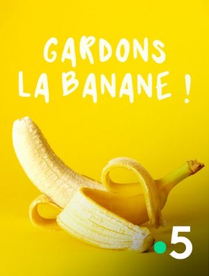 Gardons la banane !