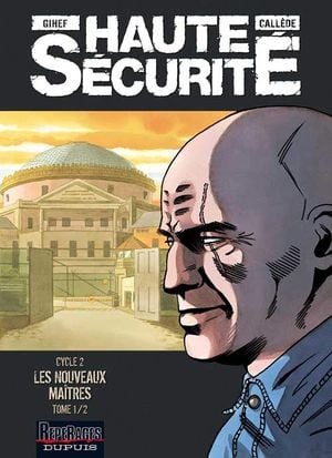 Les Nouveaux Maîtres 1/2 - Haute sécurité, tome 3