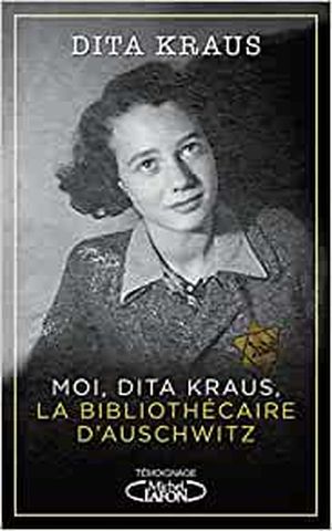 Moi, Dita Kraus, la bibliothécaire d'Auschwitz