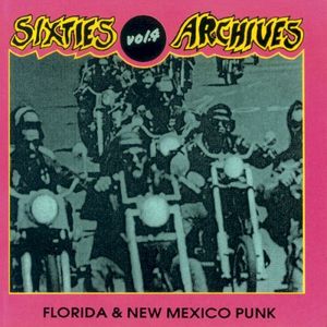 Sixties Archives, Volume 4: Florida & New Mexico Punk
