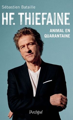 HF. Thiéfaine - Animal en quarantaine