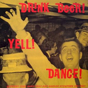 Drink Beer! Yell! Dance!