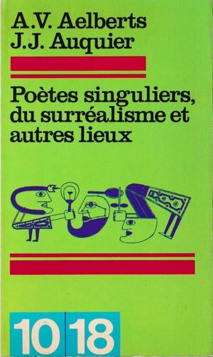 Poètes singuliers, du surréalisme et autres lieux