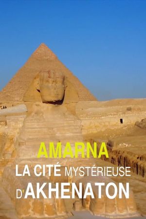 Amarna - La cité mystérieuse d'Akhenaton