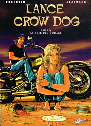 La Voie des étoiles - Lance Crow Dog, tome 3
