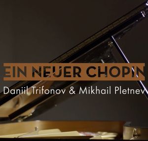 Un nouveau Chopin - Daniil Trifonov & Mikhail Pletnev