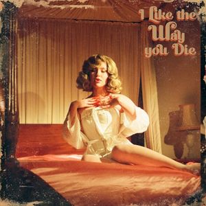 I Like The Way You Die (Single)