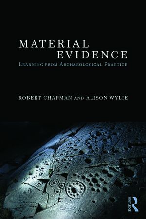 Material Evidence, Learning from Archaeological Practice